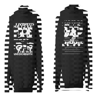 I Have Two Titles Dad And Poppop Funny Gift For Fathers Day Sweatshirt | Mazezy