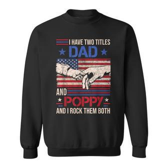 I Have Two Titles Dad And Poppy Men Retro Decor Grandpa Sweatshirt | Mazezy