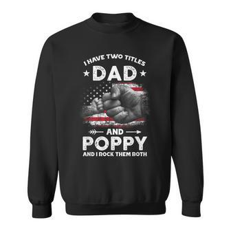 I Have Two Titles Dad And Poppy Men Vintage Decor Grandpa Sweatshirt | Mazezy
