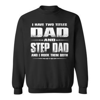 I Have Two Titles Dad And Stepdad Fathers Day Gift Sweatshirt | Mazezy DE