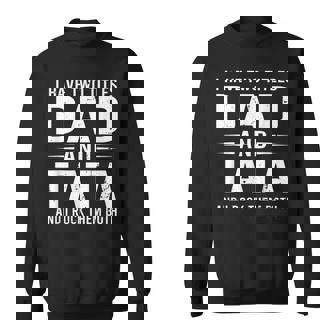 I Have Two Titles Dad And Tata Funny Fathers Day Tata Sweatshirt | Mazezy