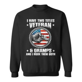 I Have Two Titles Veteran And Gramps Fathers Day Gift For Mens Sweatshirt | Mazezy CA