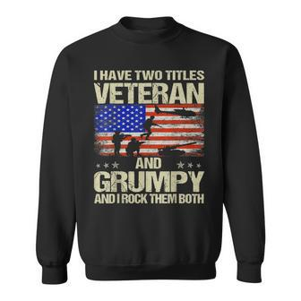 I Have Two Titles Veteran And Grumpy And I Rock Them Both Sweatshirt | Mazezy AU