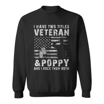 I Have Two Titles Veteran And Poppy Sweatshirt | Mazezy