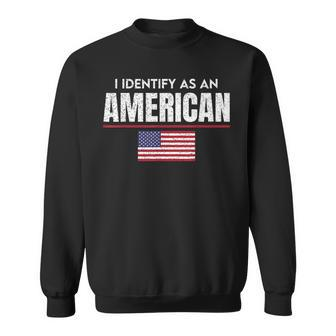 I Identify As An American No Identity Politics Usa Flag Usa Funny Gifts Sweatshirt | Mazezy