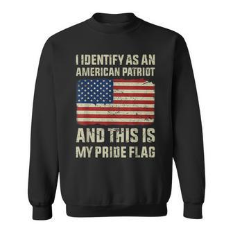 I Identify As An American Patriot This Is My Pride Flag Sweatshirt - Seseable