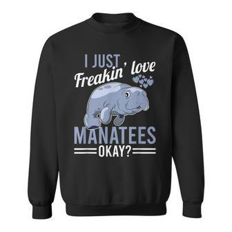 I Just Freakin Love Mana Okay Zookeeper Sea Cow Mana Sweatshirt | Mazezy