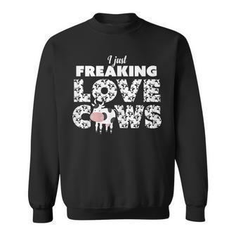 I Just Freaking Love Cows Ok Cowprint Cute Cow Lover Farmer Sweatshirt | Mazezy