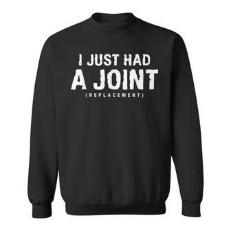 I Just Had A Joint Replacement Hip Replacement Recovery Sweatshirt - Seseable