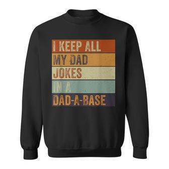 I Keep All My Dad Jokes In A Dad-A-Base Vintage Father Dad Sweatshirt | Mazezy