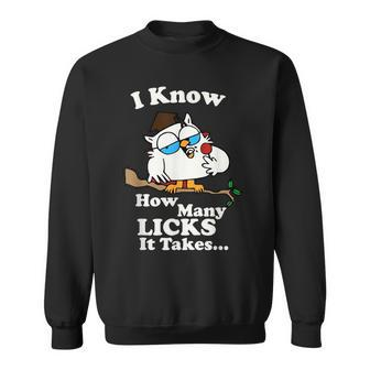 I Know How Many Licks It Takes Quote Sweatshirt - Seseable