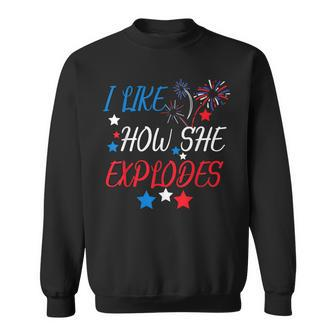 I Like How She Explodes Fireworks Funny Couple 4Th Of July Sweatshirt | Mazezy