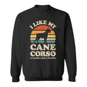 I Like My Cane Corso And Maybe Like 3 People Italian Mastiff Sweatshirt | Mazezy