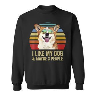 I Like My Dog And Maybe 3 People Funny Corgi Sweatshirt | Mazezy