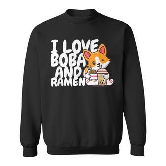 I Love Boba For Milk Tea Lover And Ramen For Food Lover Gift Sweatshirt | Mazezy