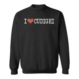 I Love Cudighi - Italian Sausage Upper Peninsula Mi Sweatshirt | Mazezy