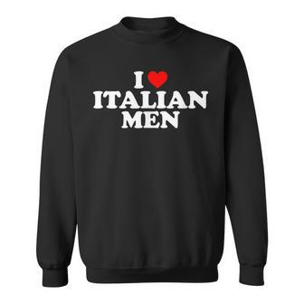 I Love Italian Men Sweatshirt | Mazezy