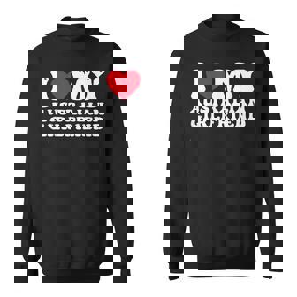 I Love My Australian Girlfriend I Heart My Australian Gf Sweatshirt | Mazezy