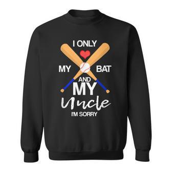I Love My Bat And My Uncle Im Sorry Baseball Heart Design Sweatshirt | Mazezy