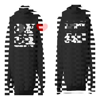 I Love My Car I Heart My Car Sweatshirt | Mazezy