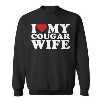 I Love My Cougar Wife I Heart My Cougar Wife Sweatshirt | Seseable CA