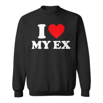 I Love My Ex I Heart My Ex Sweatshirt - Seseable