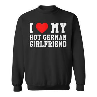 I Love My Hot German Girlfriend Red Heart Sweatshirt | Mazezy