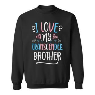 I Love My Transgender Brother Trans Pride Lgbt Flag Sibling Sweatshirt | Mazezy