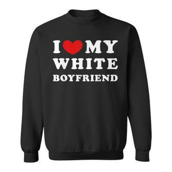 I Love My White Boyfriend I Heart My White Boyfriend Sweatshirt - Thegiftio UK