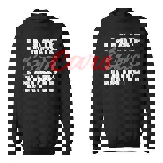 I Make Cars Happy Auto Detailer Car Detailing Cars Funny Gifts Sweatshirt | Mazezy