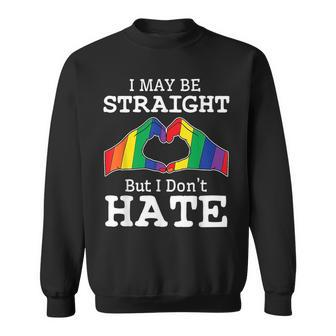 I May Be Straight But I Dont Hate Gay Pride Lgbt Sweatshirt | Mazezy