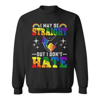 I May Be Straight But I Dont Hate Lgbt Gay Lesbian Pride Sweatshirt | Mazezy