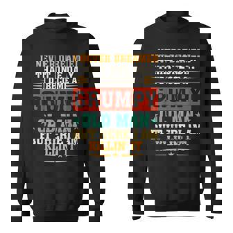 I Never Dreamed That Id Become A Grumpy Old Man Grandpa Sweatshirt | Mazezy