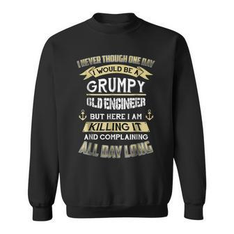 I Never Thought One Day Id Be A Grumpy Old Engineer Sweatshirt | Mazezy