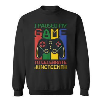 I Paused My Game To Celebrate Junenth Funny Gamer Sweatshirt - Thegiftio UK
