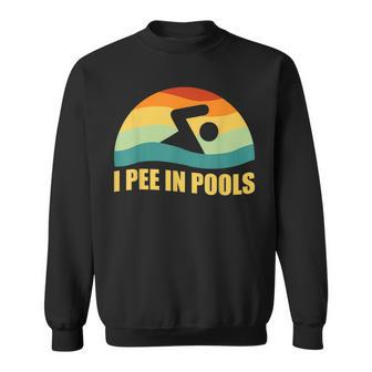 I Pee In Pools Retro Vacation Humor Swimming I Pee In Pools Sweatshirt - Seseable