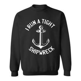 I Run A Tight Shipwreck Funny Parenting Quote Boat Anchor Sweatshirt | Mazezy