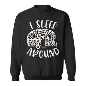 I Sleep Around Funny Leopard Camper Camping Adventure Sweatshirt | Mazezy