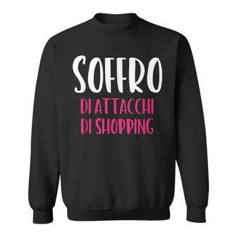 I Suffer From Shopping Attacks Italian Words Sweatshirt | Mazezy