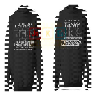 I Tell Dad Jokes Periodically But Only When Im My Element Gift For Mens Sweatshirt | Mazezy