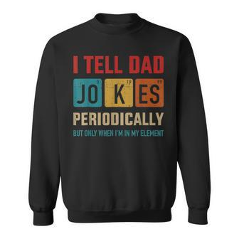 I Tell Dad Jokes Periodically Element Vintage Fathers Day Sweatshirt | Mazezy CA