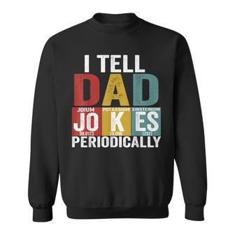I Tell Dad Jokes Periodically Science Vintage Fathers Day Sweatshirt | Mazezy