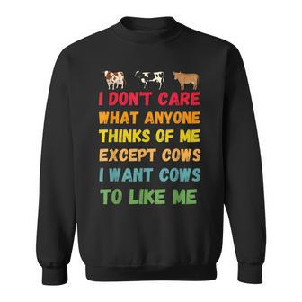 I Want Cows To Like Me Funny Cow Saying For Cow Lovers Sweatshirt | Mazezy