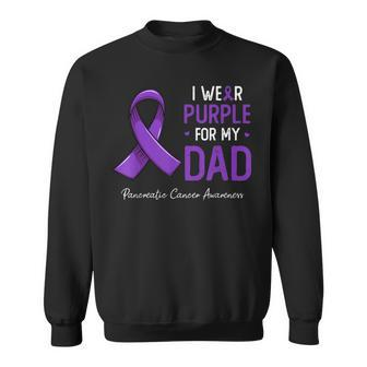 I Wear Purple For My Dad Pancreatic Cancer Awareness Month Sweatshirt | Mazezy