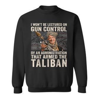 I Wont Be Lectured On Gun Control  Funny Biden Taliban Gun Funny Gifts Sweatshirt