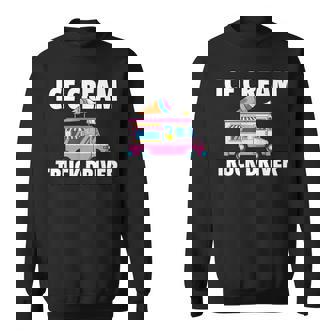 Ice Cream Truck Driver Ice Cream Man Sweatshirt | Mazezy