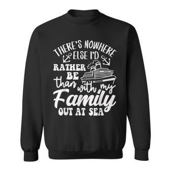 I'd Rather Be Than With My Family Out At Sea Cruise Life Sweatshirt | Mazezy