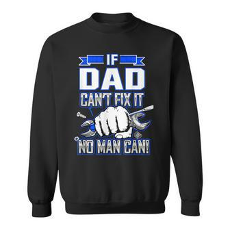 If Dad Cant Fix It No Man Can Happy Papa Father Day Sweatshirt | Mazezy