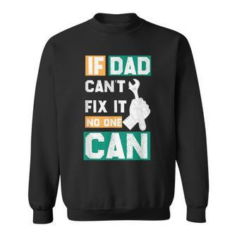 If Dad Cant Fix It No One Can Fathers Day Mechanic Dad Sweatshirt | Mazezy