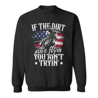 If Dirt Aint Flying You Aint Trying Rodeo American Cowgirl Sweatshirt | Mazezy